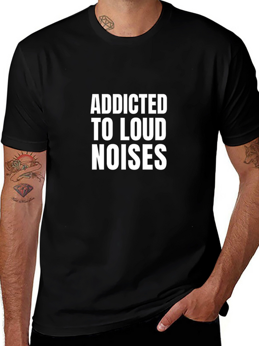 Addicted to Loud Noises Black T-Shirt