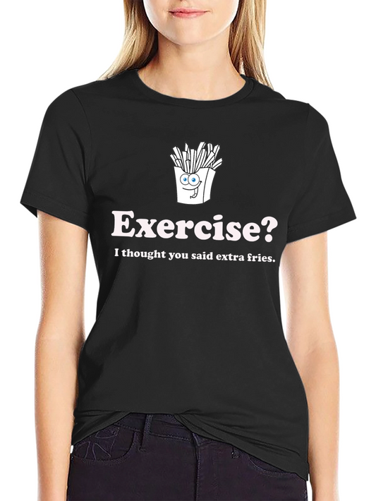 Exercise? Extra Fries Graphic T-Shirt