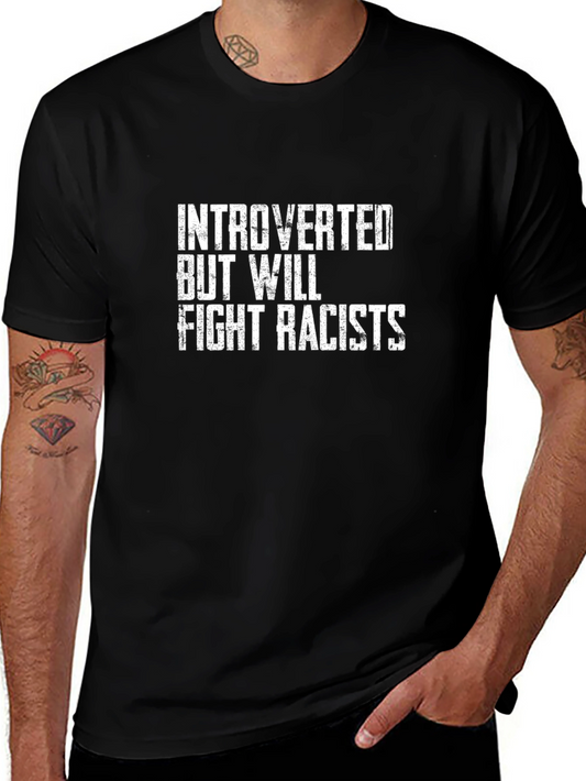 Introverted But Will Fight Racists Graphic Tee