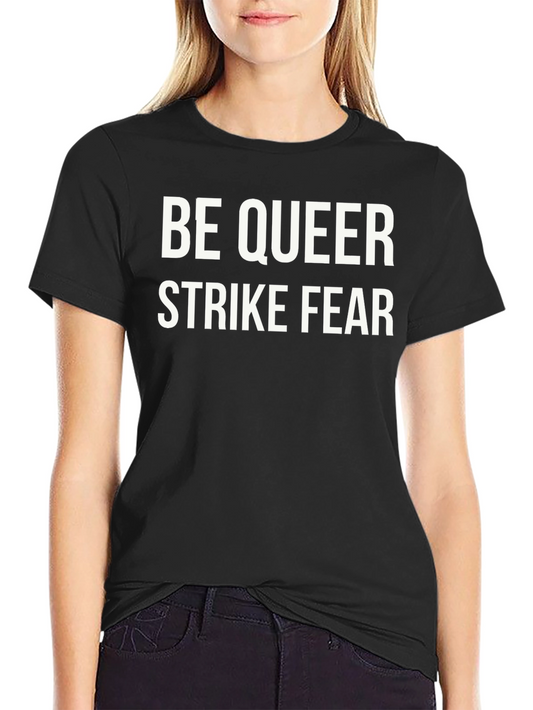 Be Queer Strike Fear T-Shirt Bold LGBTQ+ Pride Tee