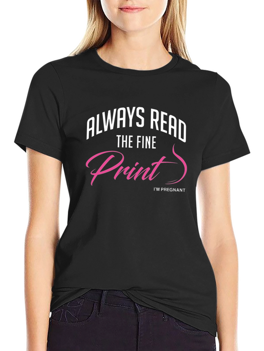 Always Read The Fine Print Pregnancy T-Shirt