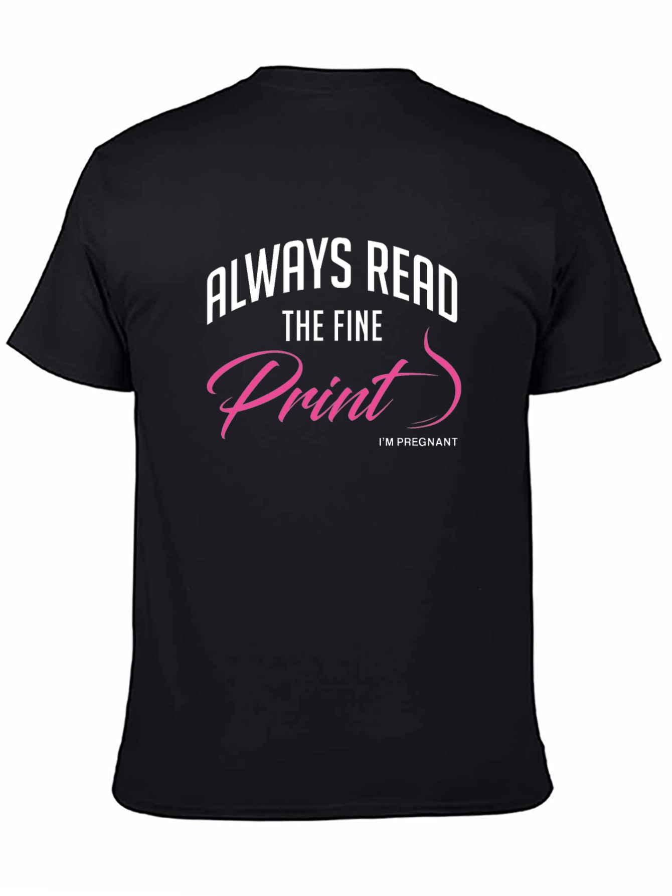 Always Read The Fine Print Pregnancy T-Shirt