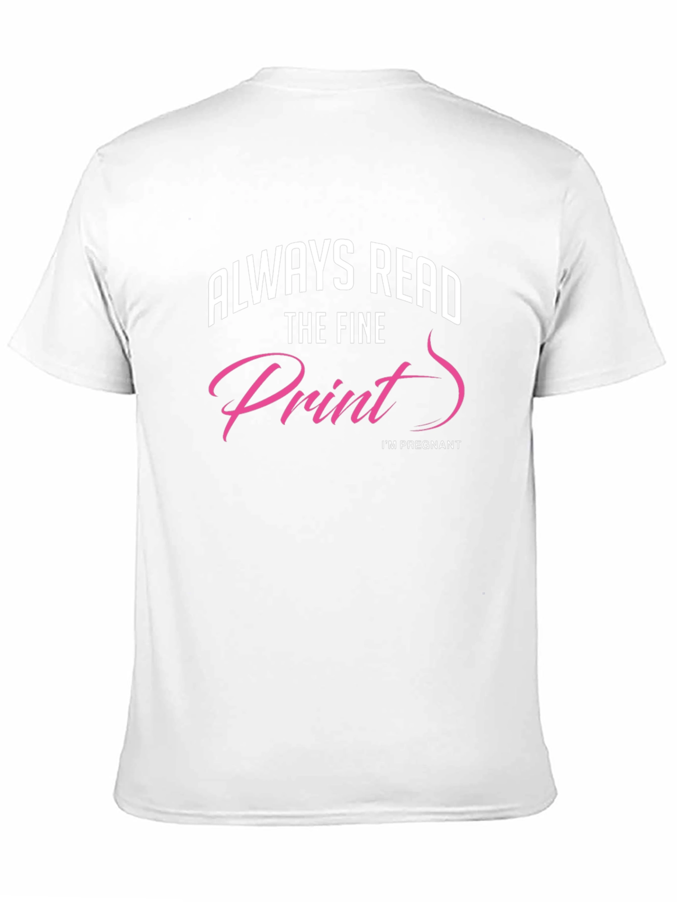Always Read The Fine Print Pregnancy T-Shirt