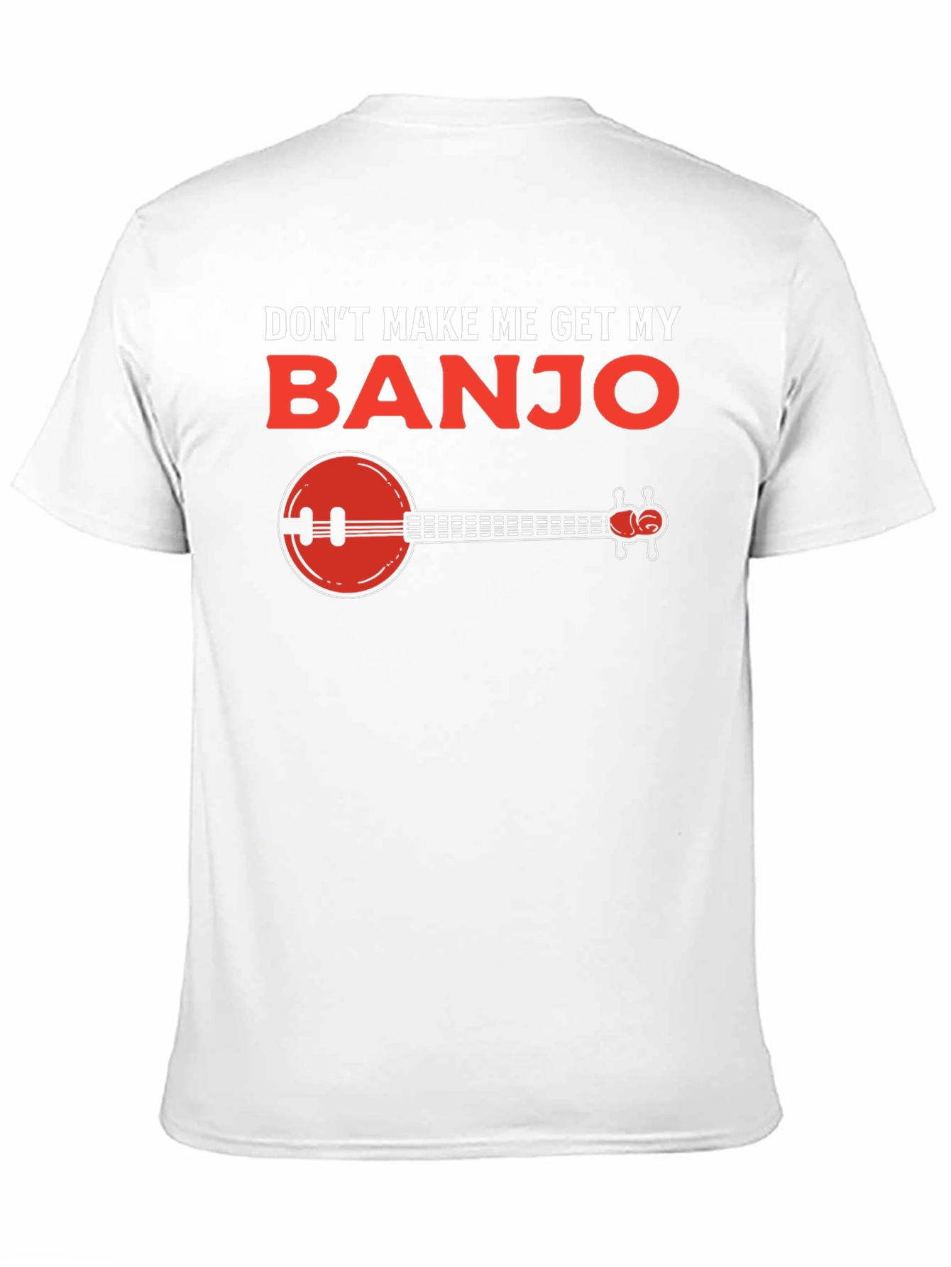 Dont Make Me Get My Banjo T-Shirt