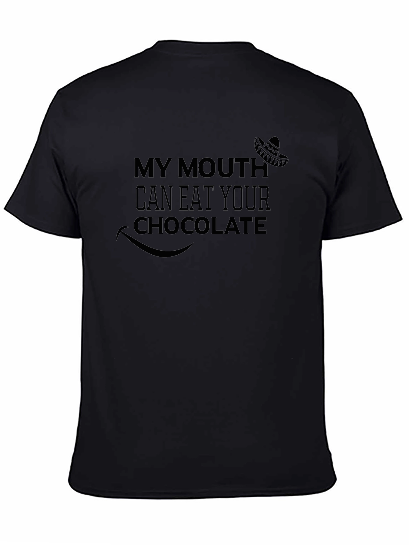 My Mouth Can Eat Your Chocolate Black T-Shirt