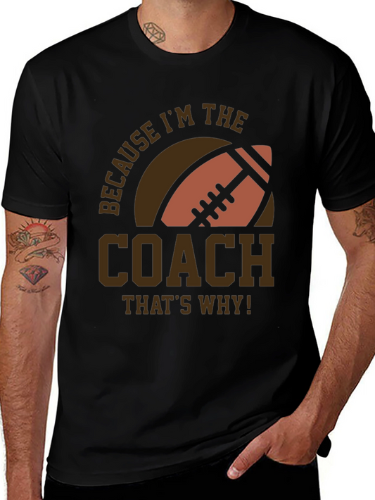 Coach Football T-Shirt - Because Im The Coach