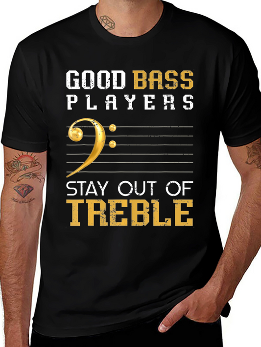 Good Bass Players Stay Out of Treble T-Shirt