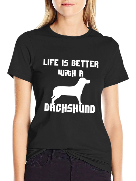 Life Is Better With A Dachshund Black T-Shirt