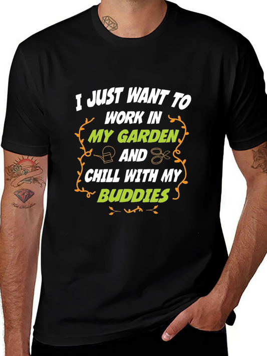 Gardening T-Shirt: Work in My Garden & Chill with My Buddies