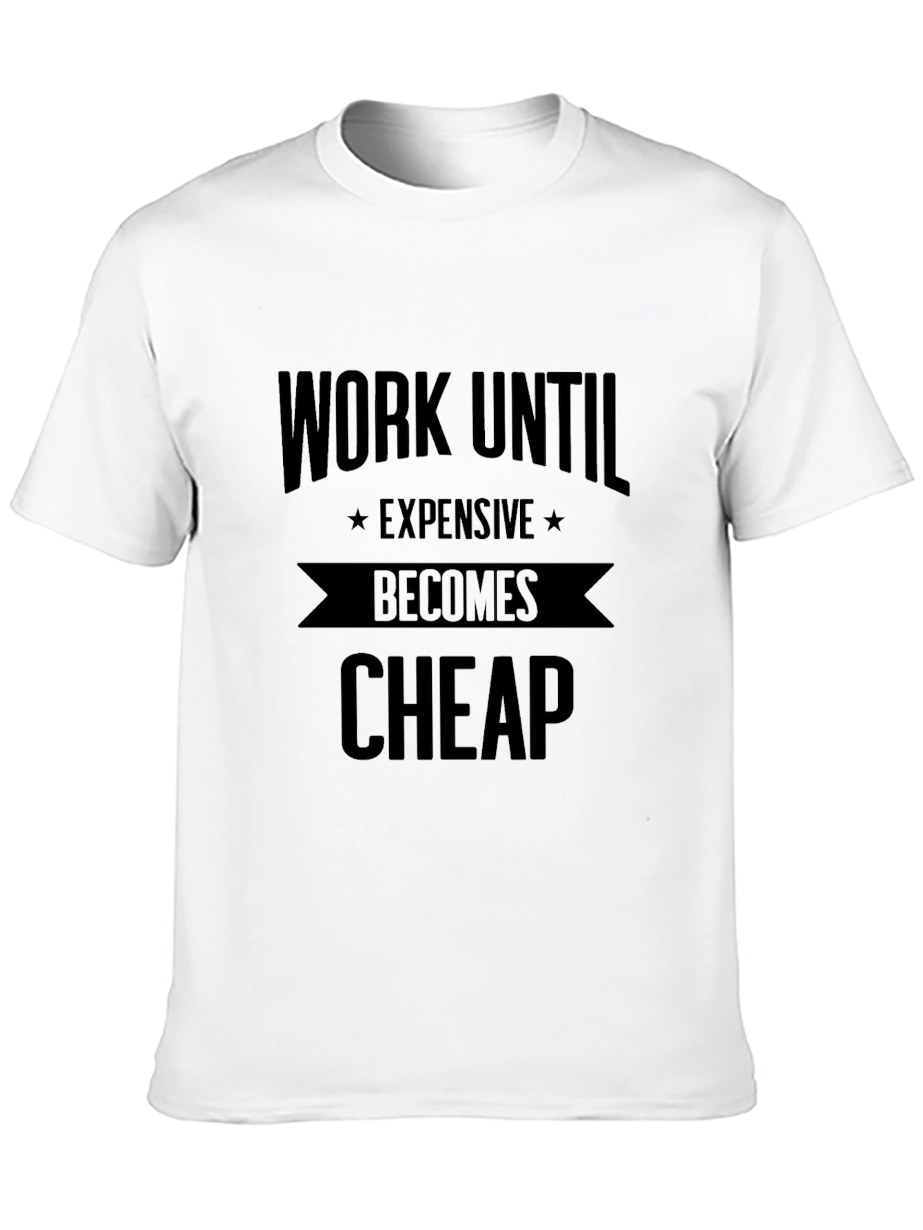 Work Until Expensive Becomes Cheap Black T-Shirt