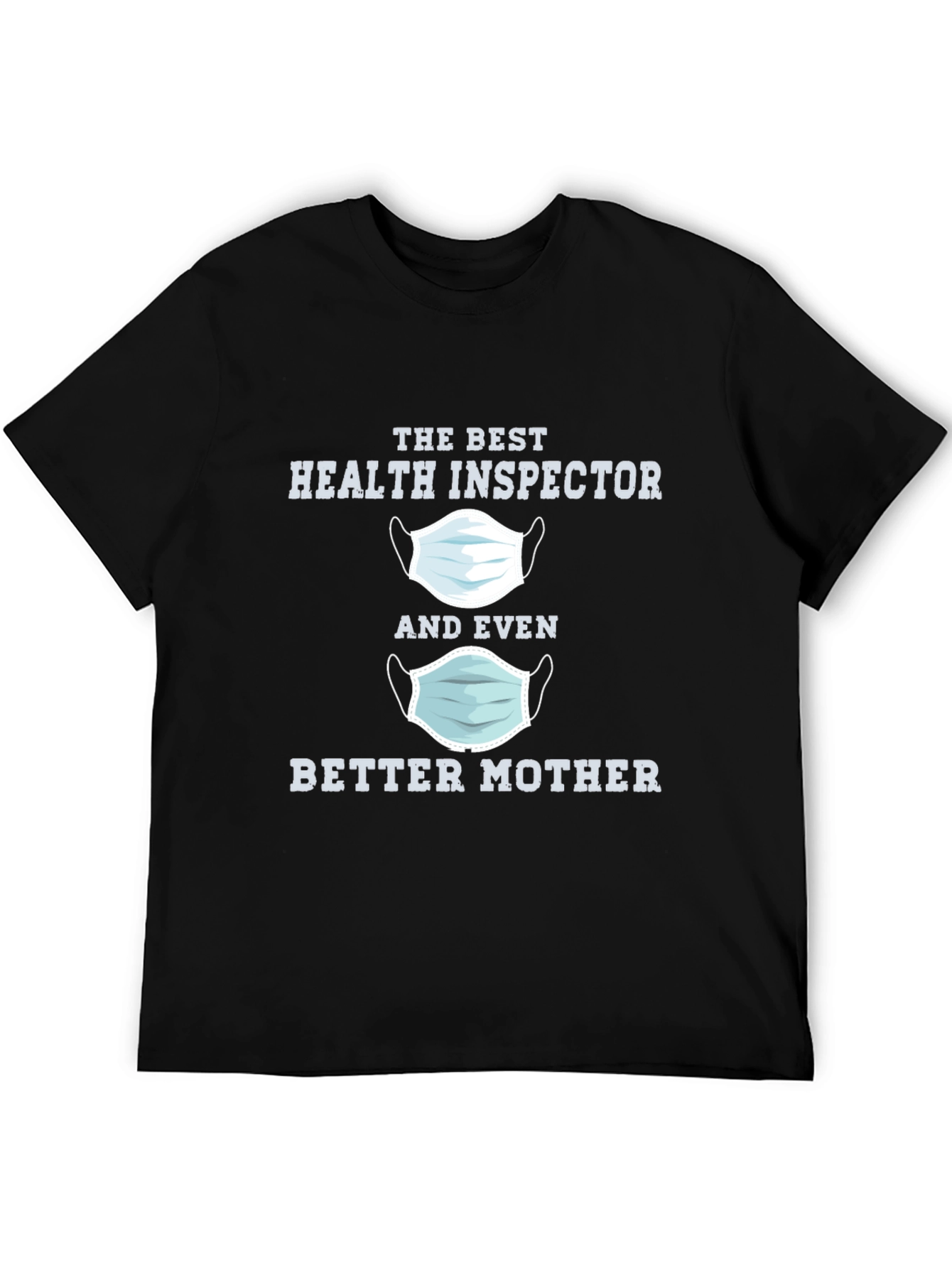 Health Inspector Better Mother T-Shirt