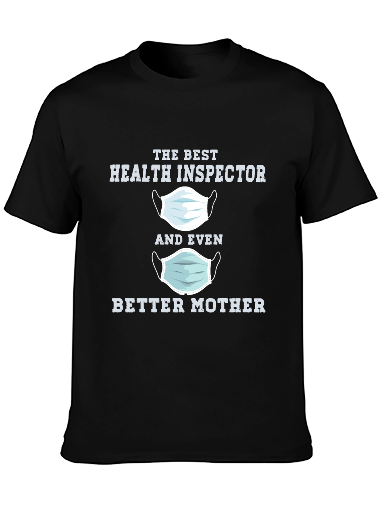 Health Inspector Better Mother T-Shirt