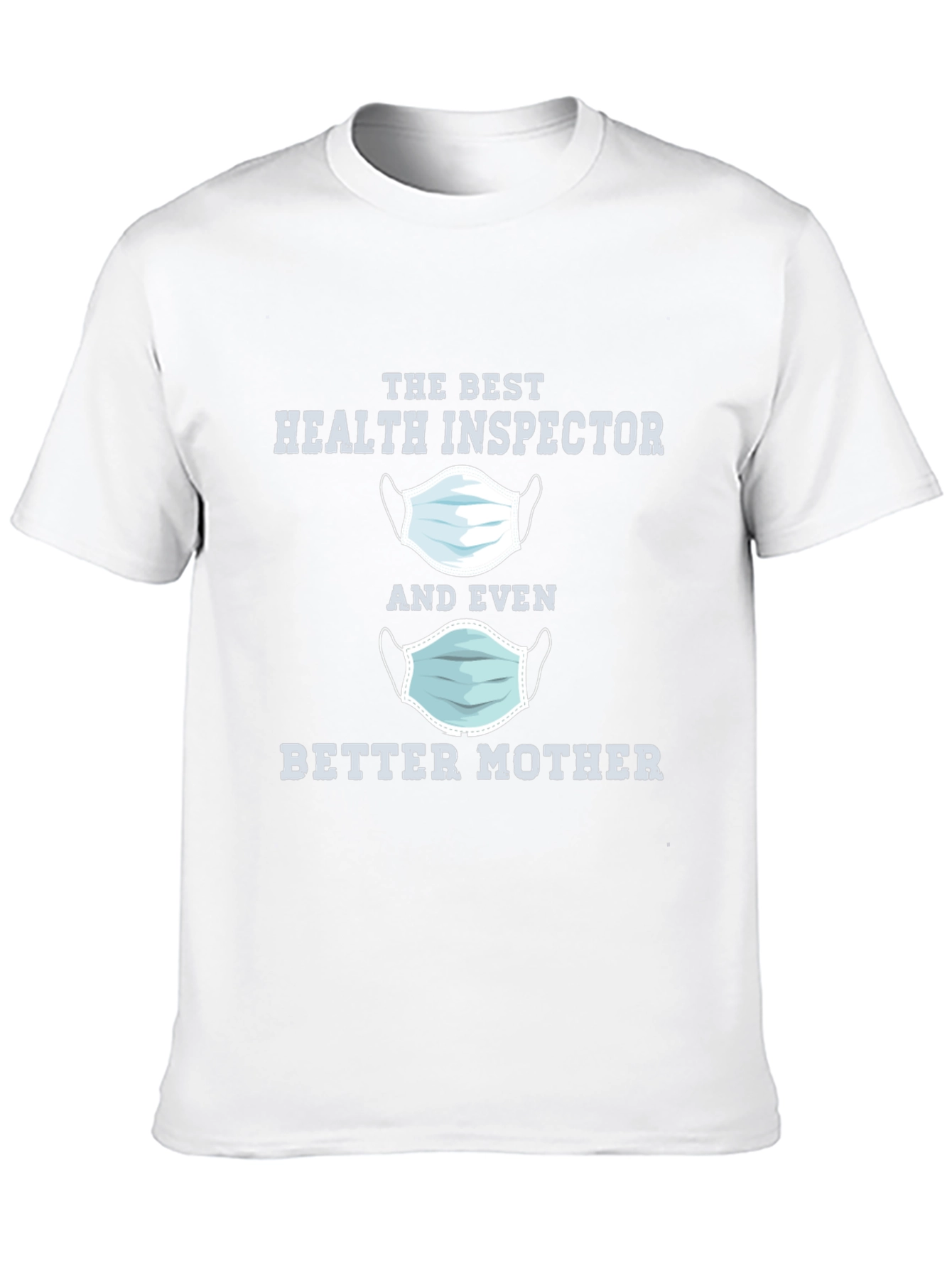 Health Inspector Better Mother T-Shirt
