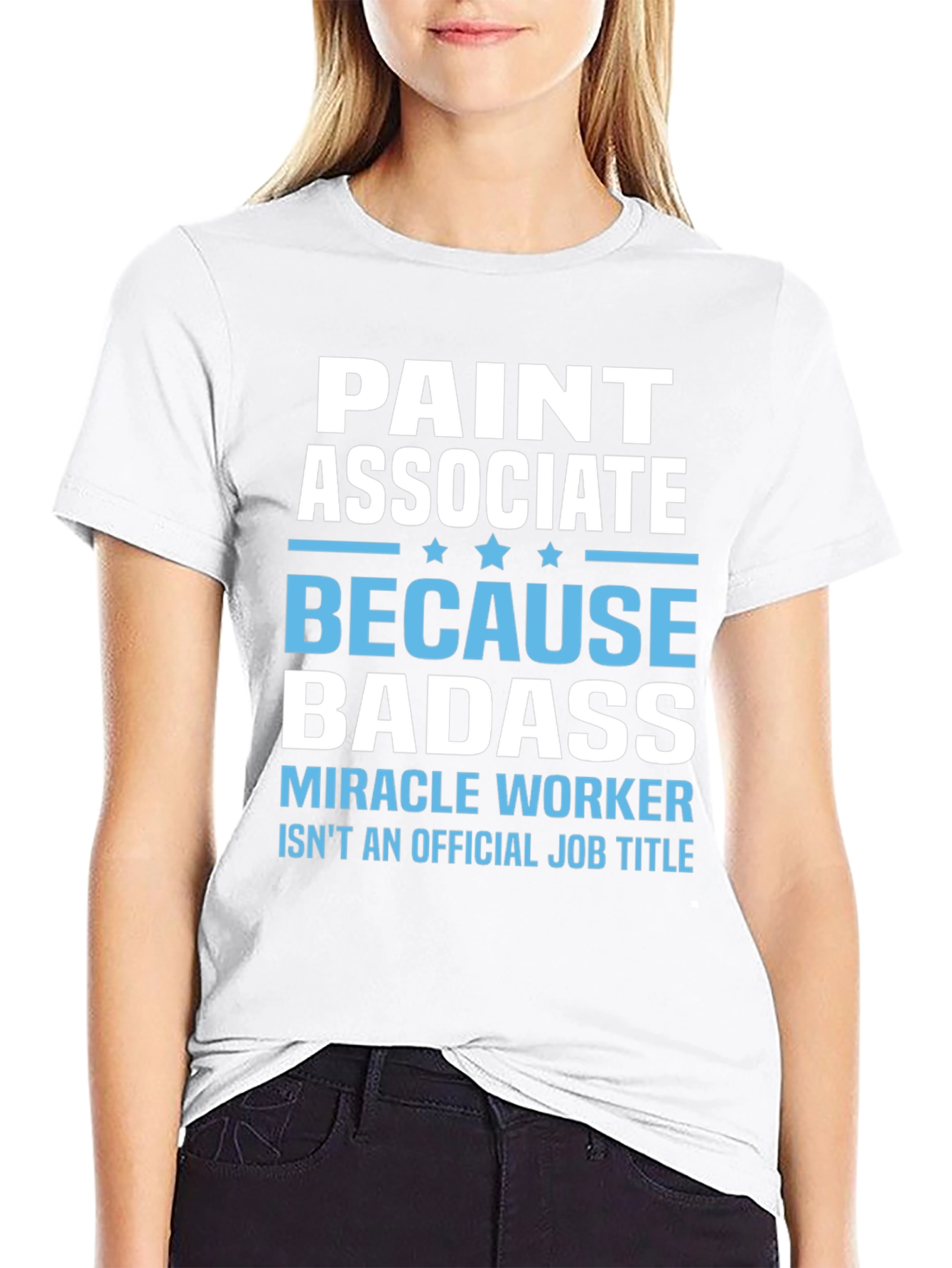 Paint Associate Badass T-Shirt - Miracle Worker Tee