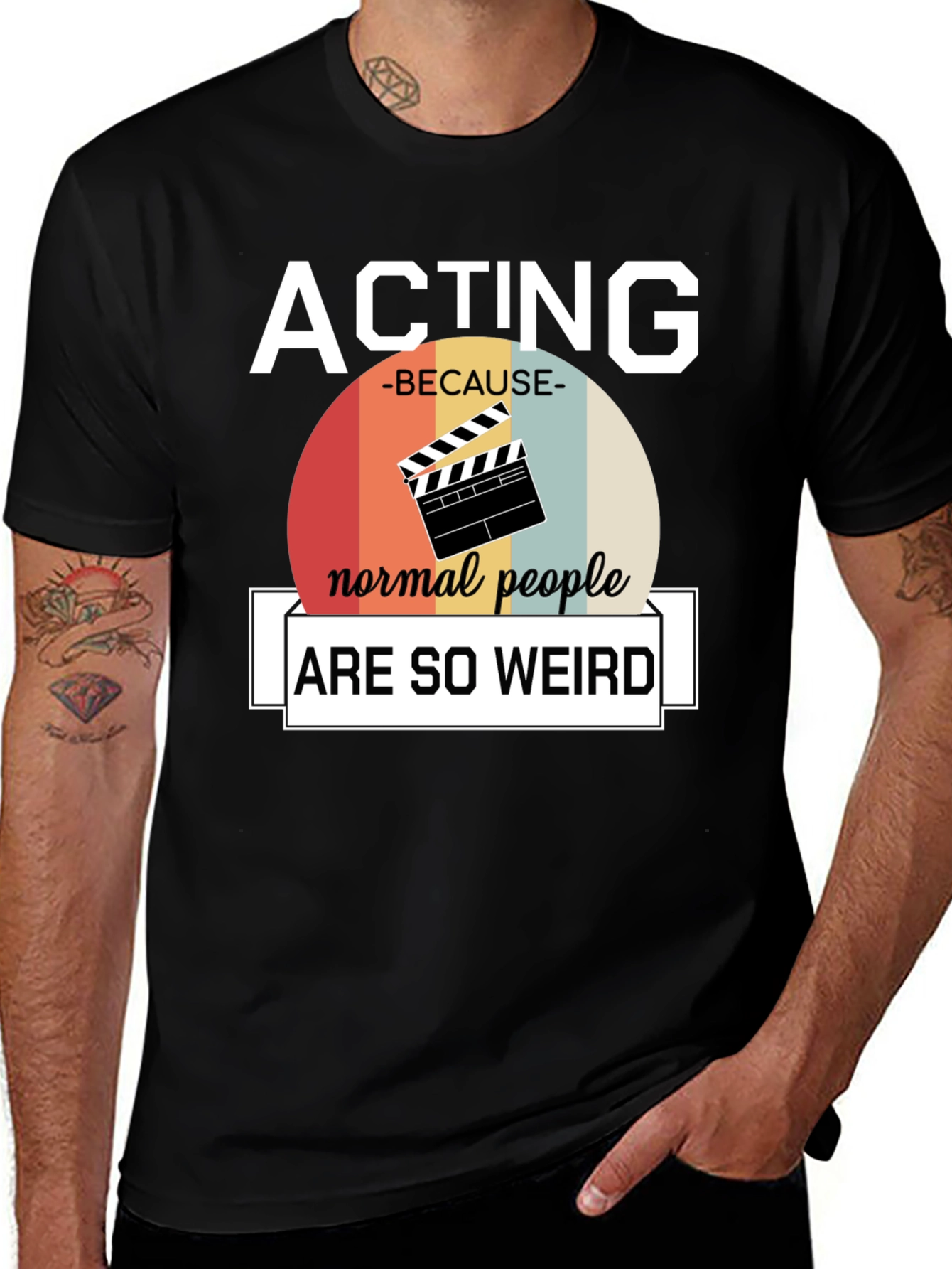 Acting Because Normal People Are So Weird T-Shirt