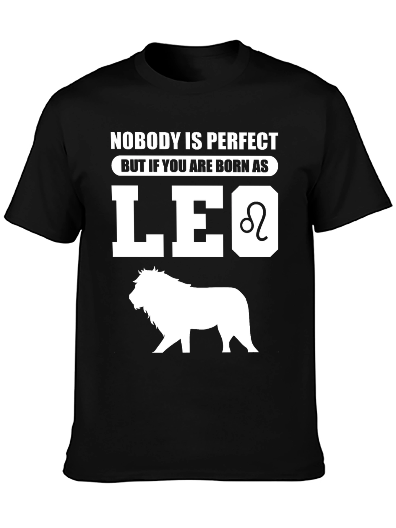 Leo Zodiac T-Shirt - Nobodys Perfect Birthday Gift