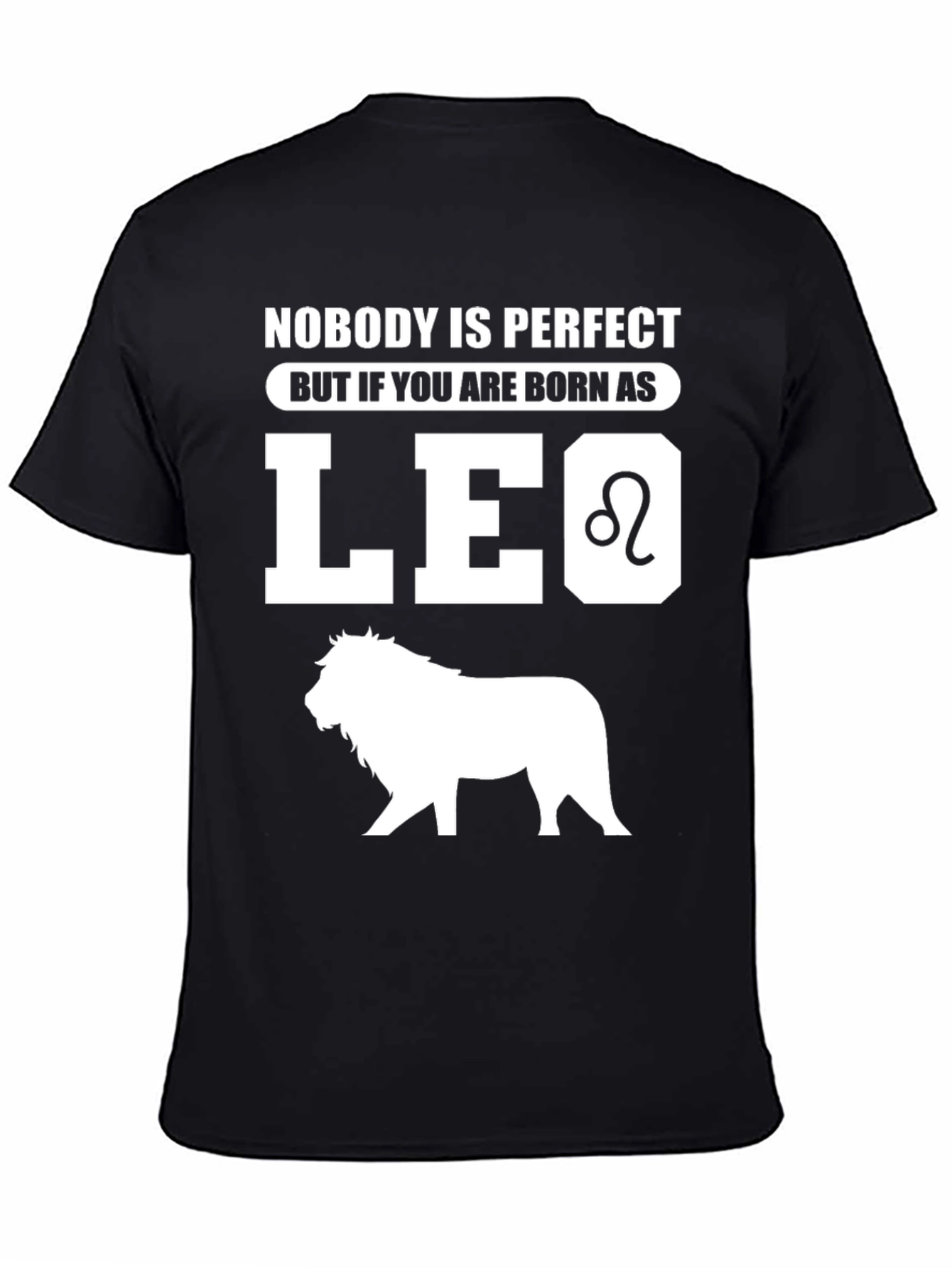 Leo Zodiac T-Shirt - Nobodys Perfect Birthday Gift