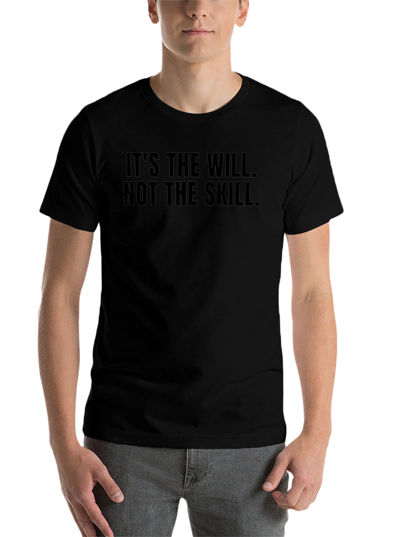 Its The Will Not The Skill Black T-Shirt