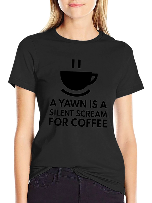 Coffee Lovers Tee - A Yawn is a Silent Scream for Coffee