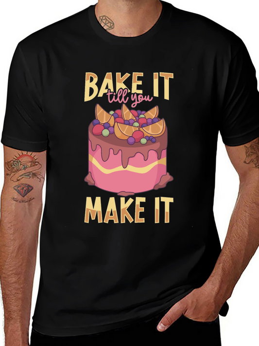 Bake It Till You Make It T-Shirt