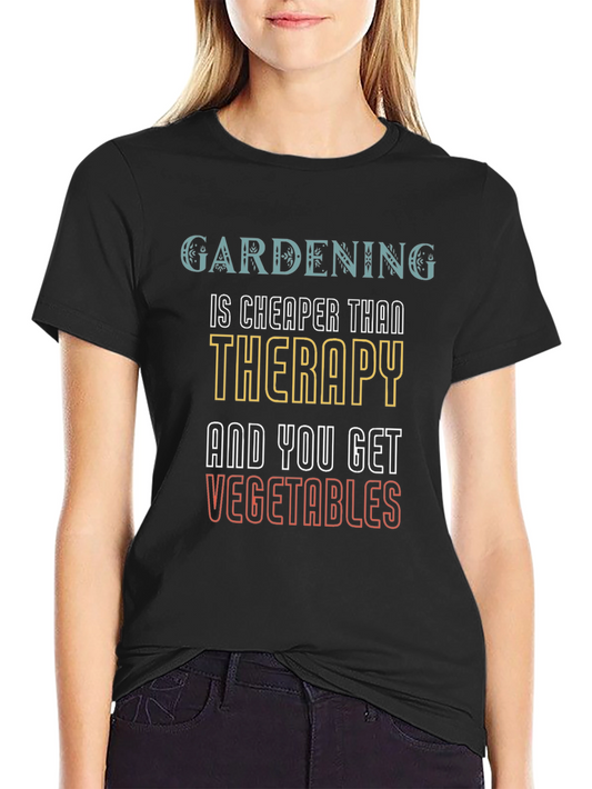 Gardening is Cheaper Than Therapy T-Shirt