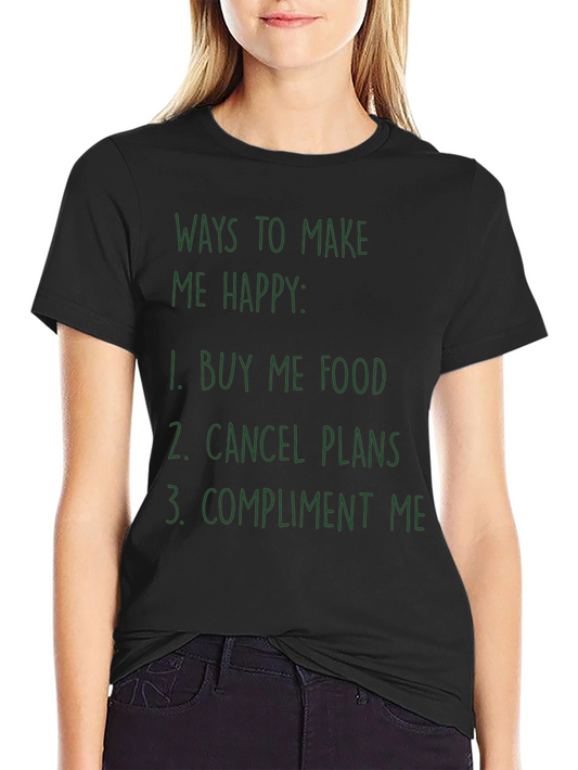 Funny Ways to Make Me Happy Graphic Tee
