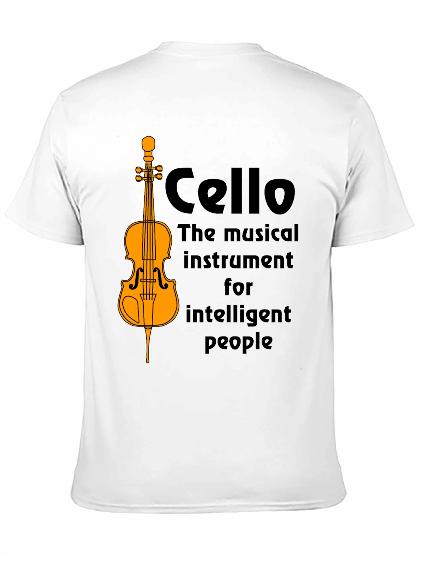 Cello T-Shirt: Musical Instrument for Intelligent People