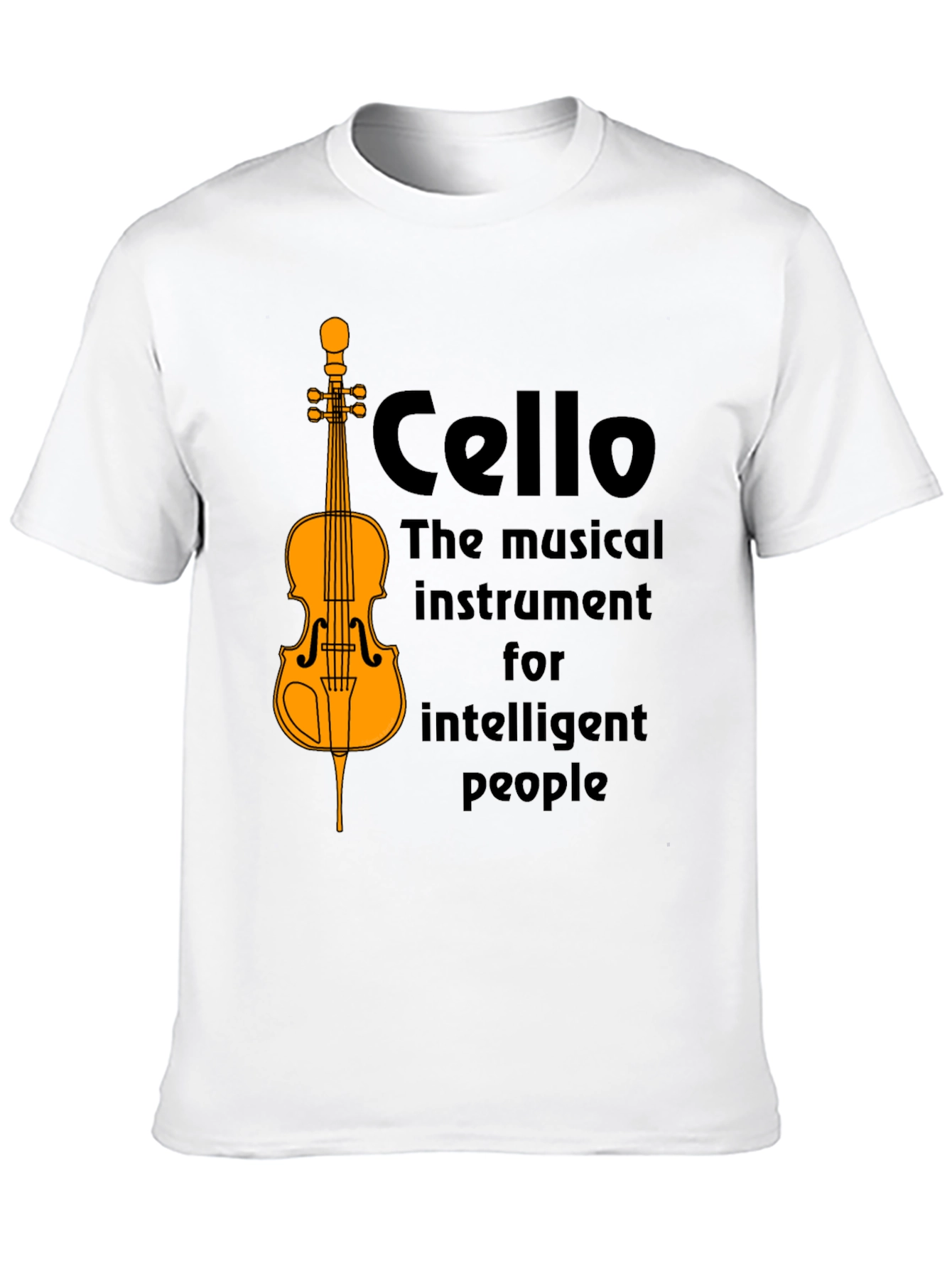 Cello T-Shirt: Musical Instrument for Intelligent People