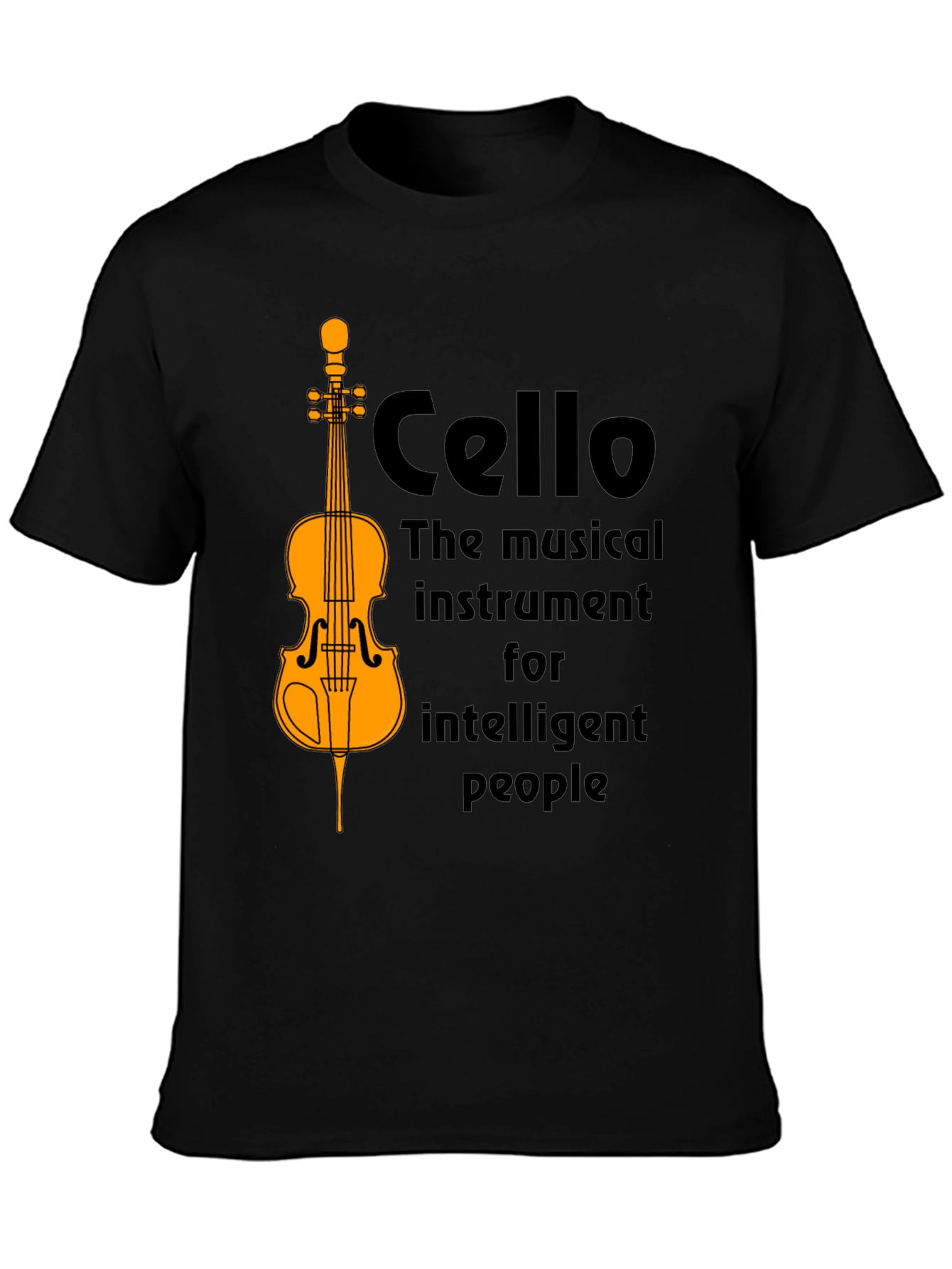 Cello T-Shirt: Musical Instrument for Intelligent People