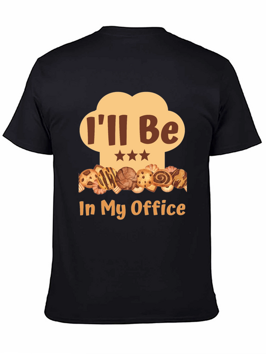 Bakers Office T-Shirt: Ill Be In My Office Funny Tee