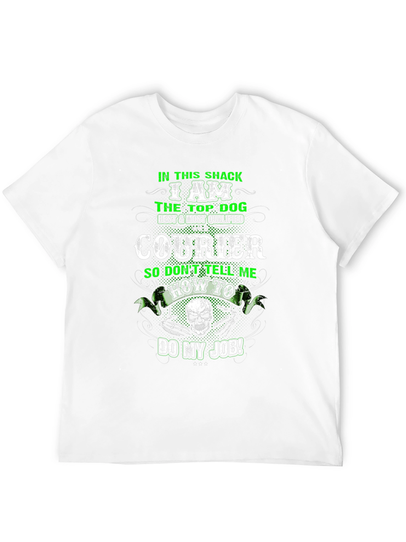I Am The Top Dog Courier T-Shirt