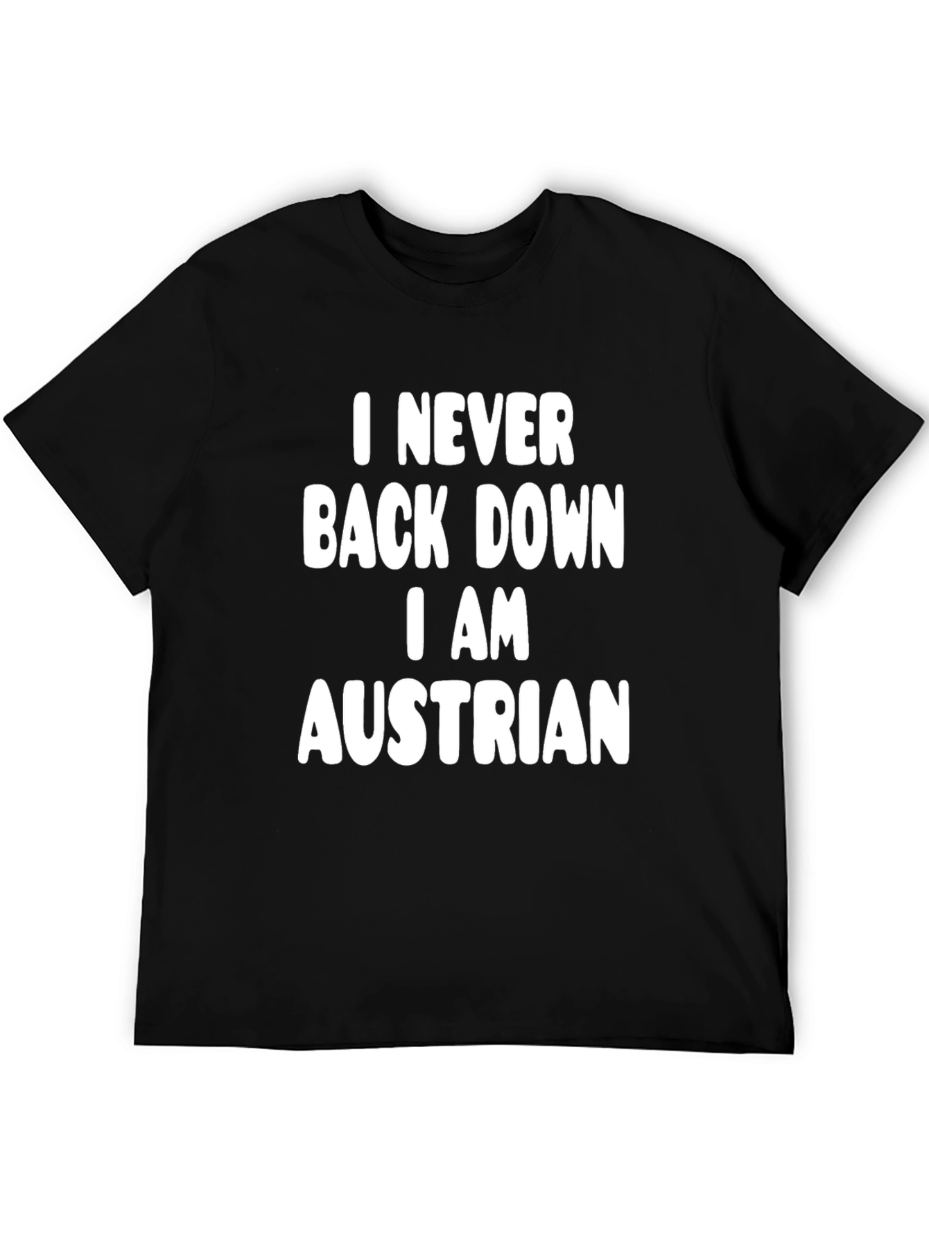 I Never Back Down I AM Austrian T-Shirt