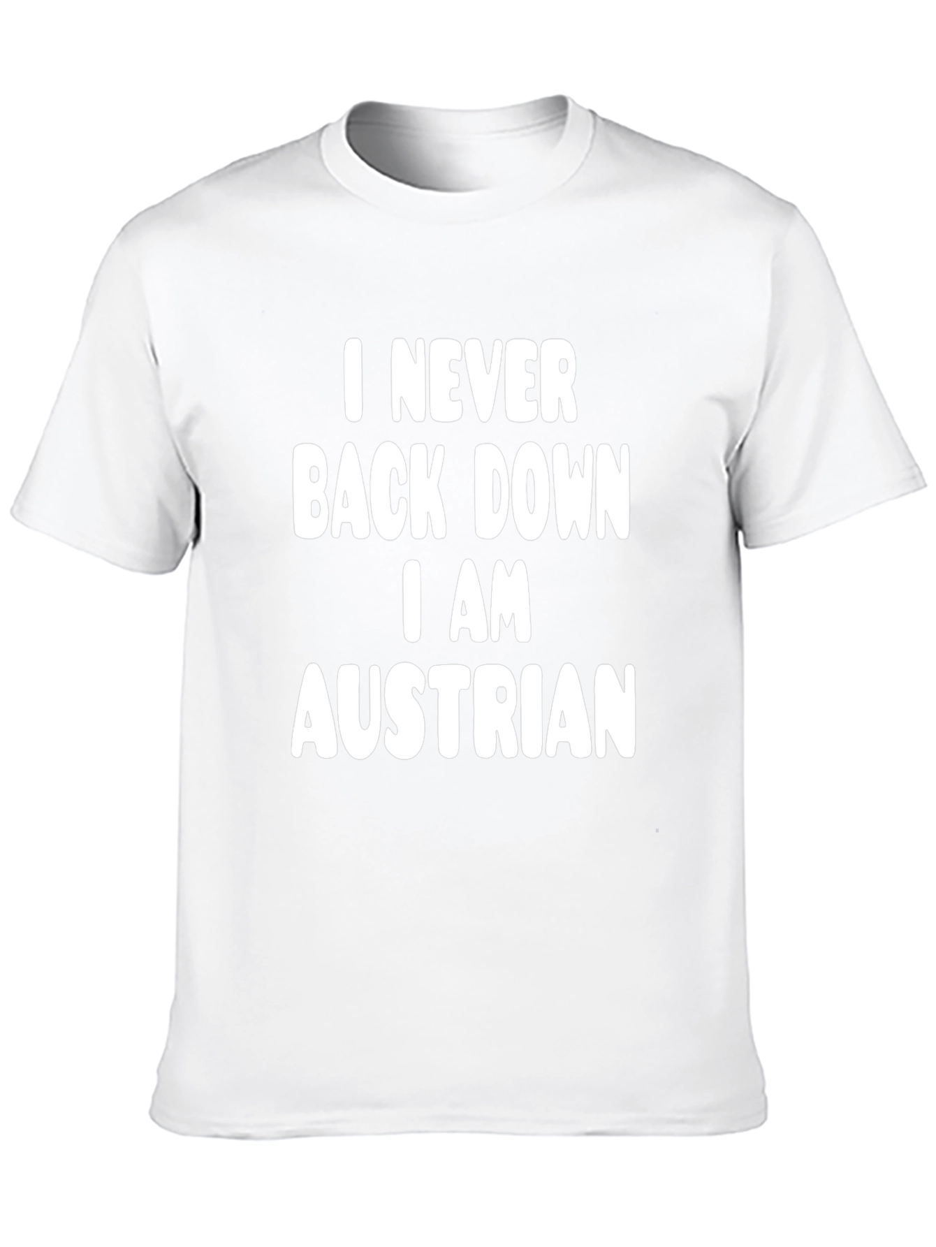 I Never Back Down I AM Austrian T-Shirt
