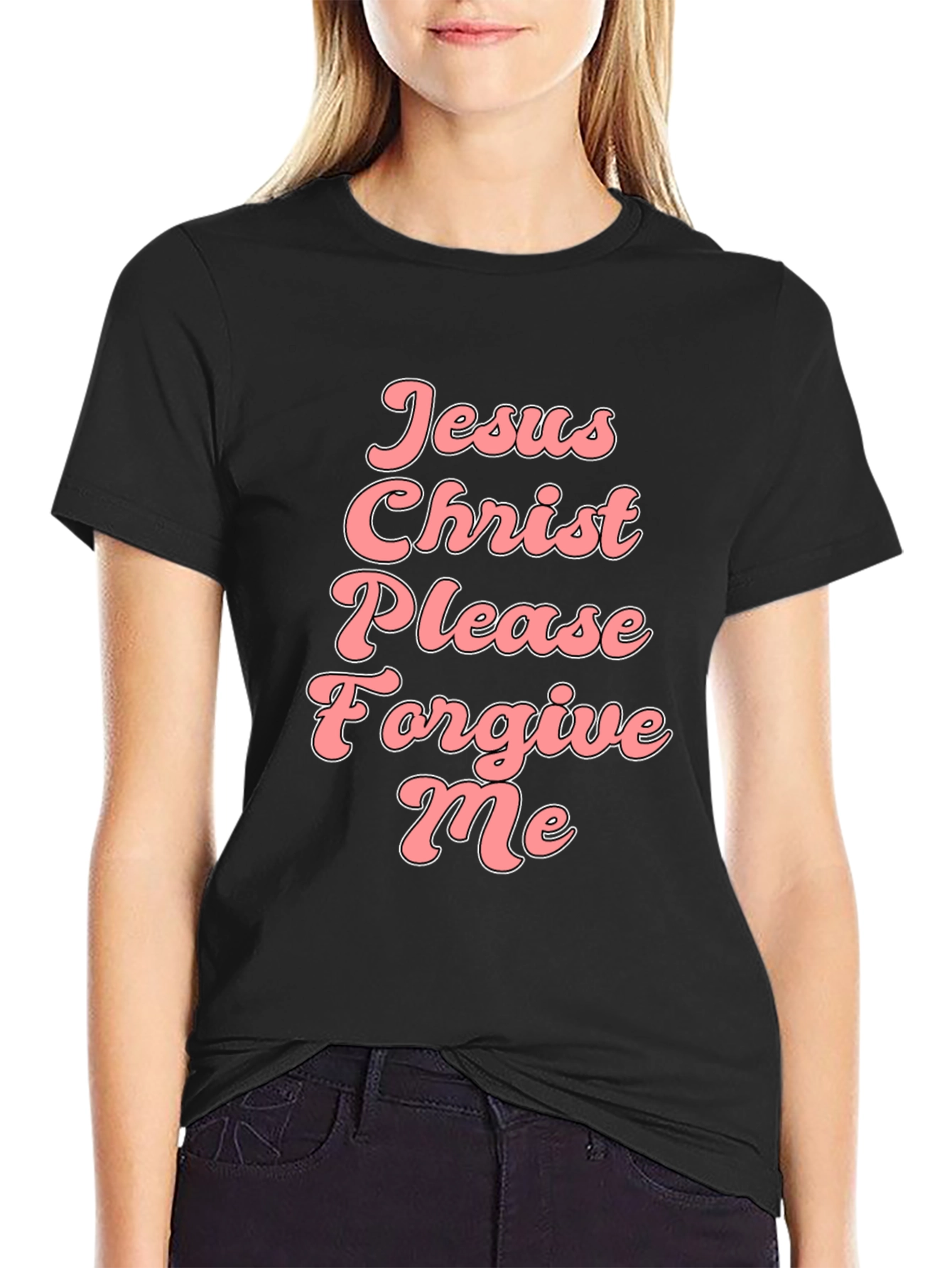 Jesus Christ Please Forgive Me Black Tee