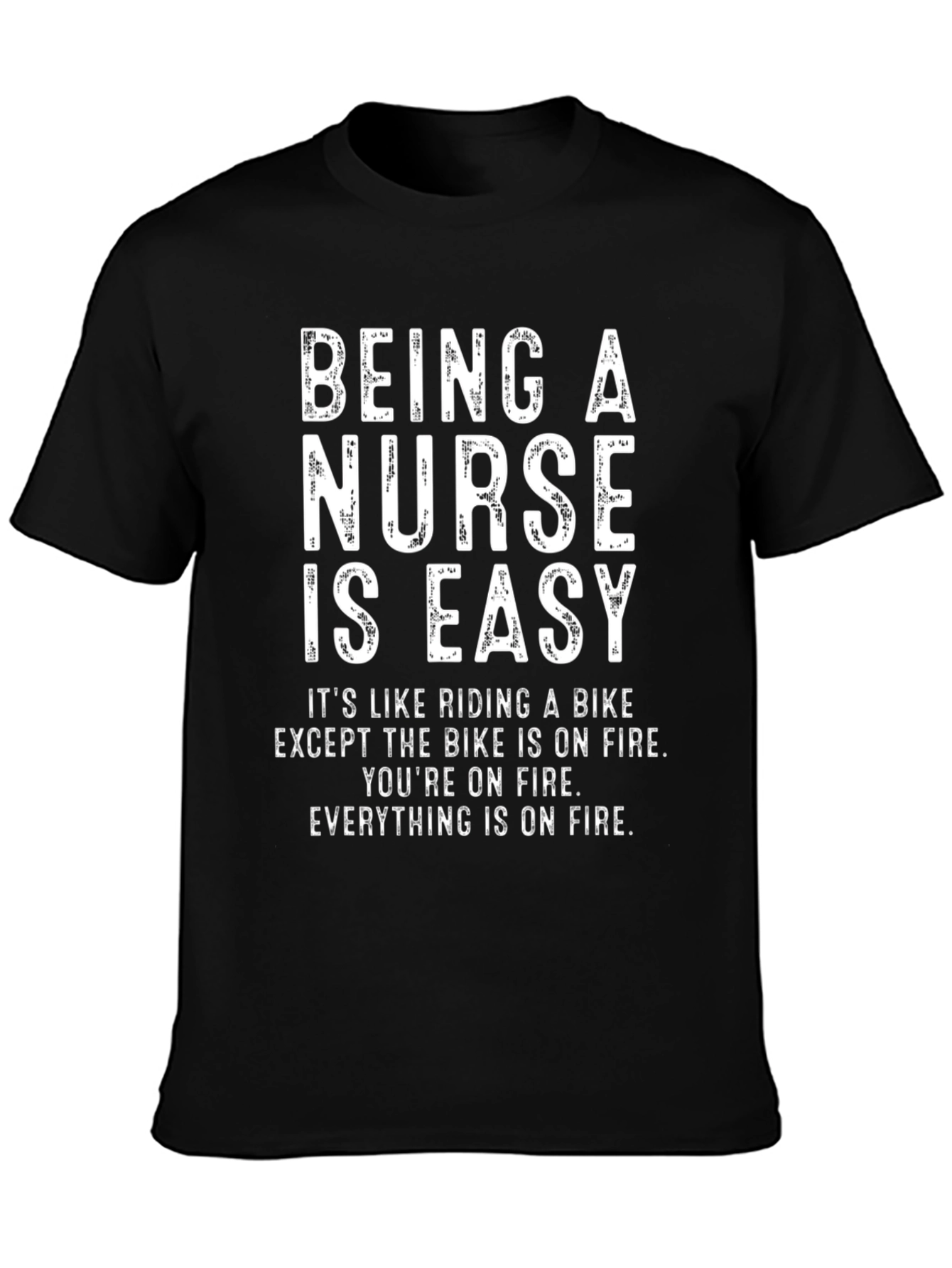 Funny Nurse T-Shirt - Being A Nurse Is Easy
