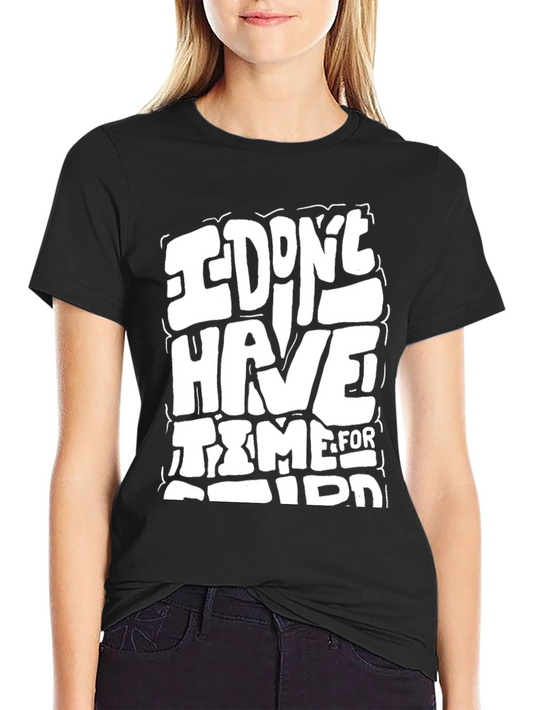 I Dont Have Time For Idiots Black Graphic Tee