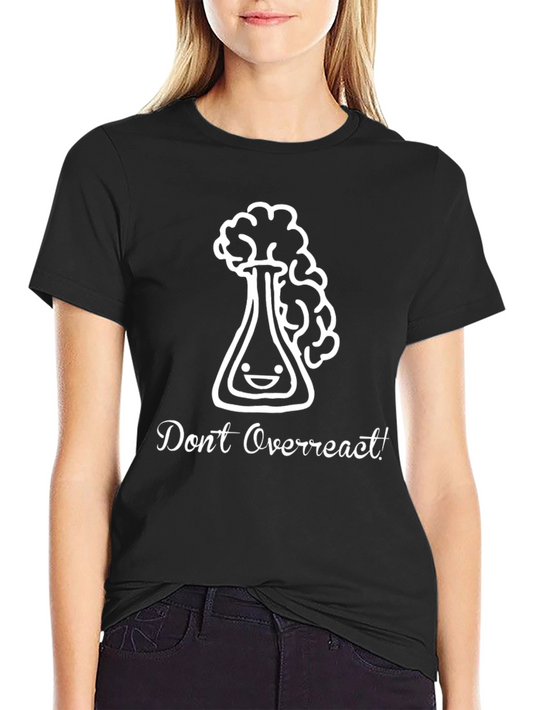 Dont Overreact! Science T-Shirt
