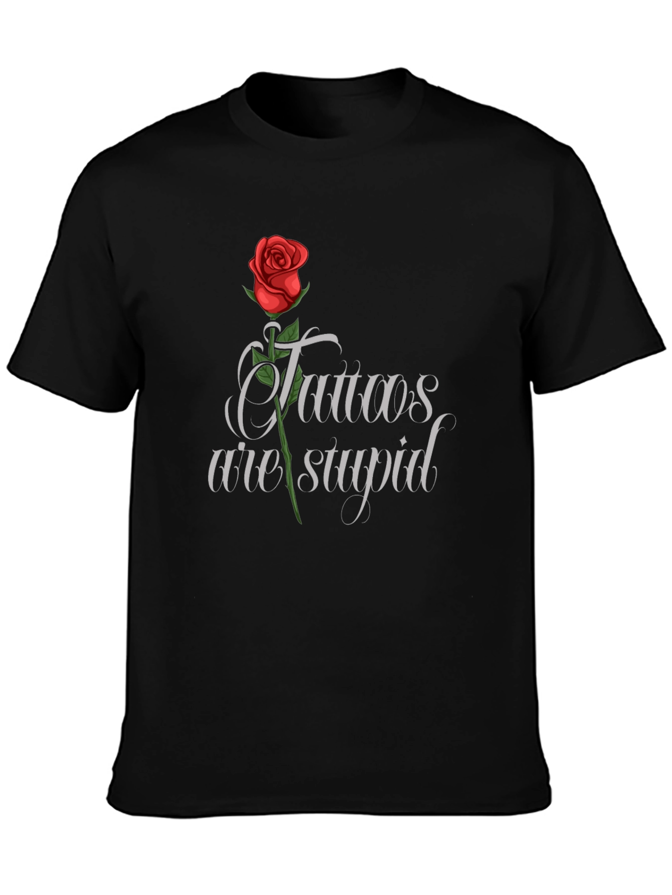 Tattoos Are Stupid T-Shirt