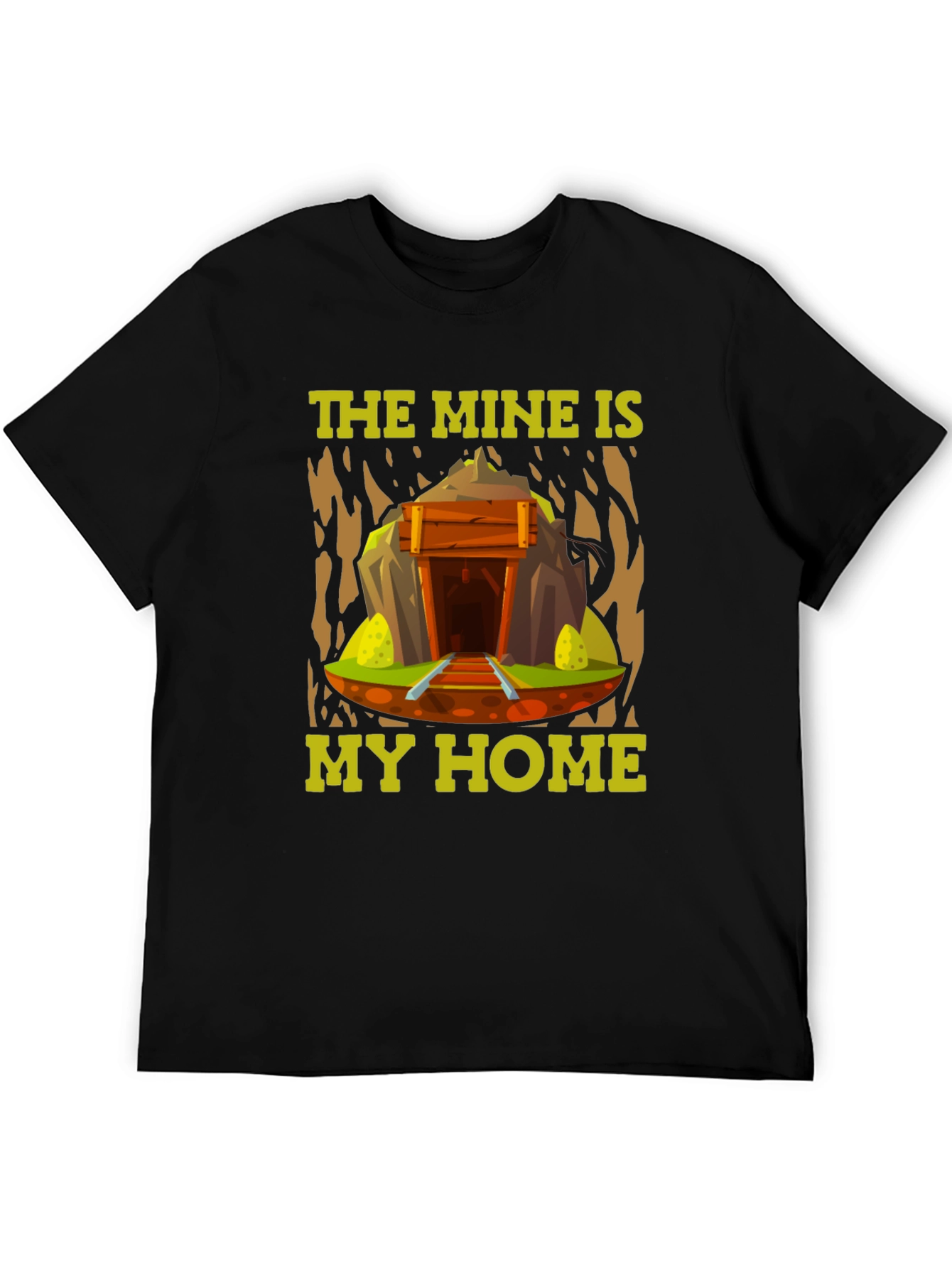 The Mine is My Home - Miner T-Shirt