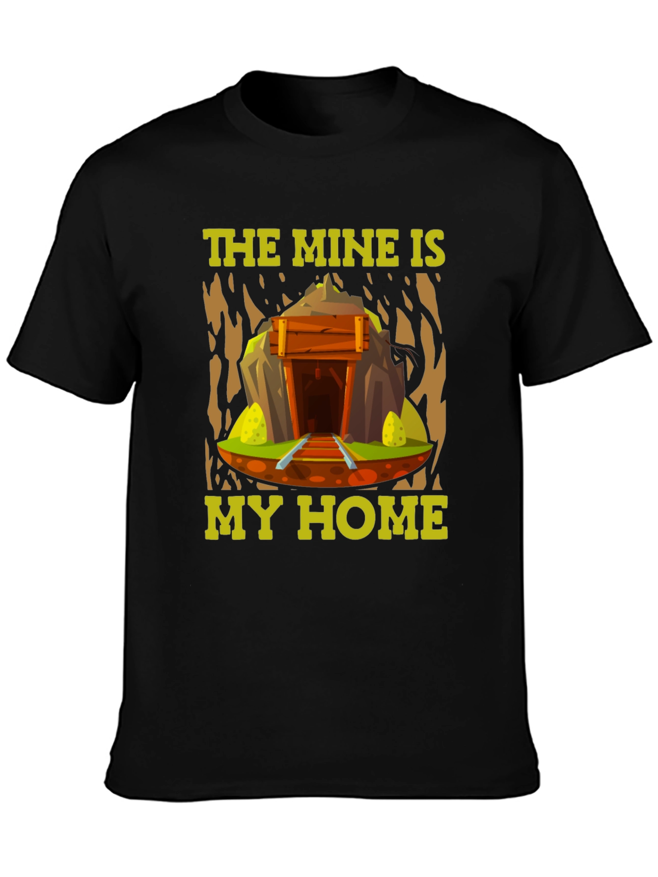 The Mine is My Home - Miner T-Shirt