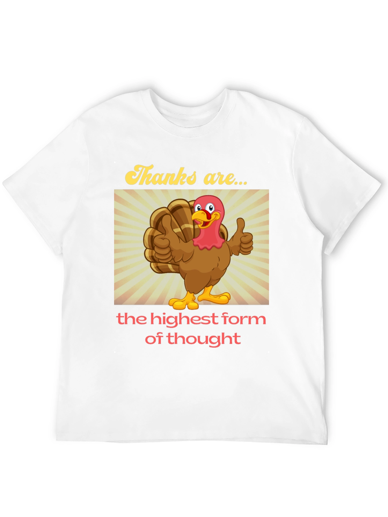 Thanksgiving Turkey T-Shirt - Highest Form of Thought