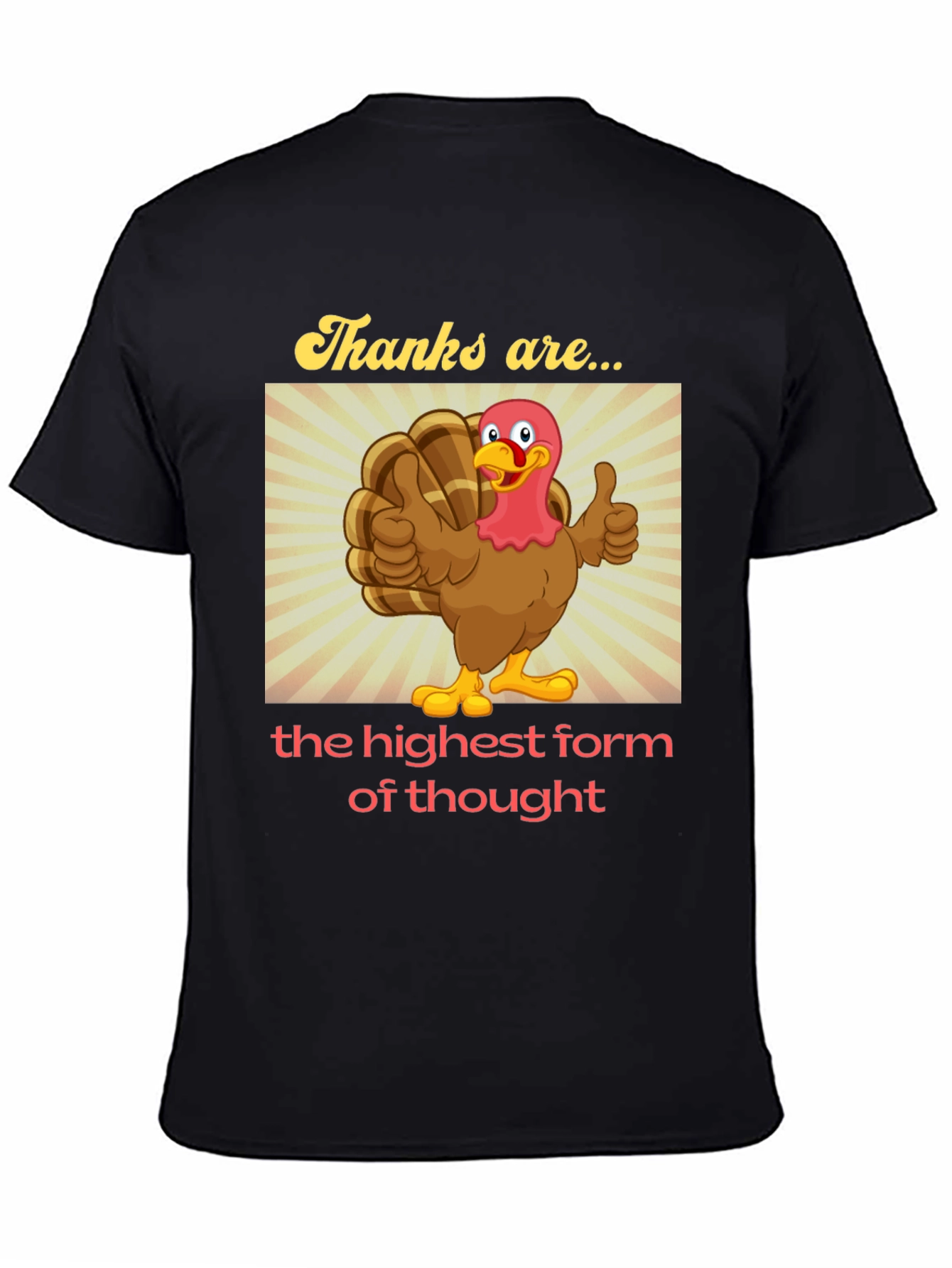 Thanksgiving Turkey T-Shirt - Highest Form of Thought