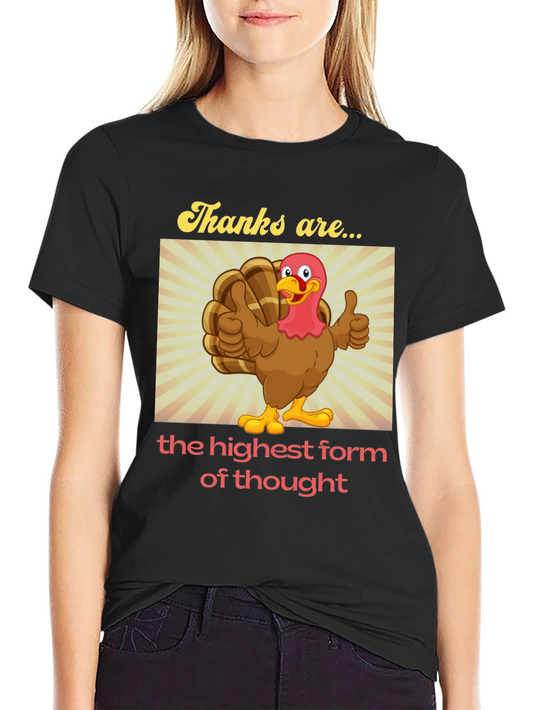 Thanksgiving Turkey T-Shirt - Highest Form of Thought