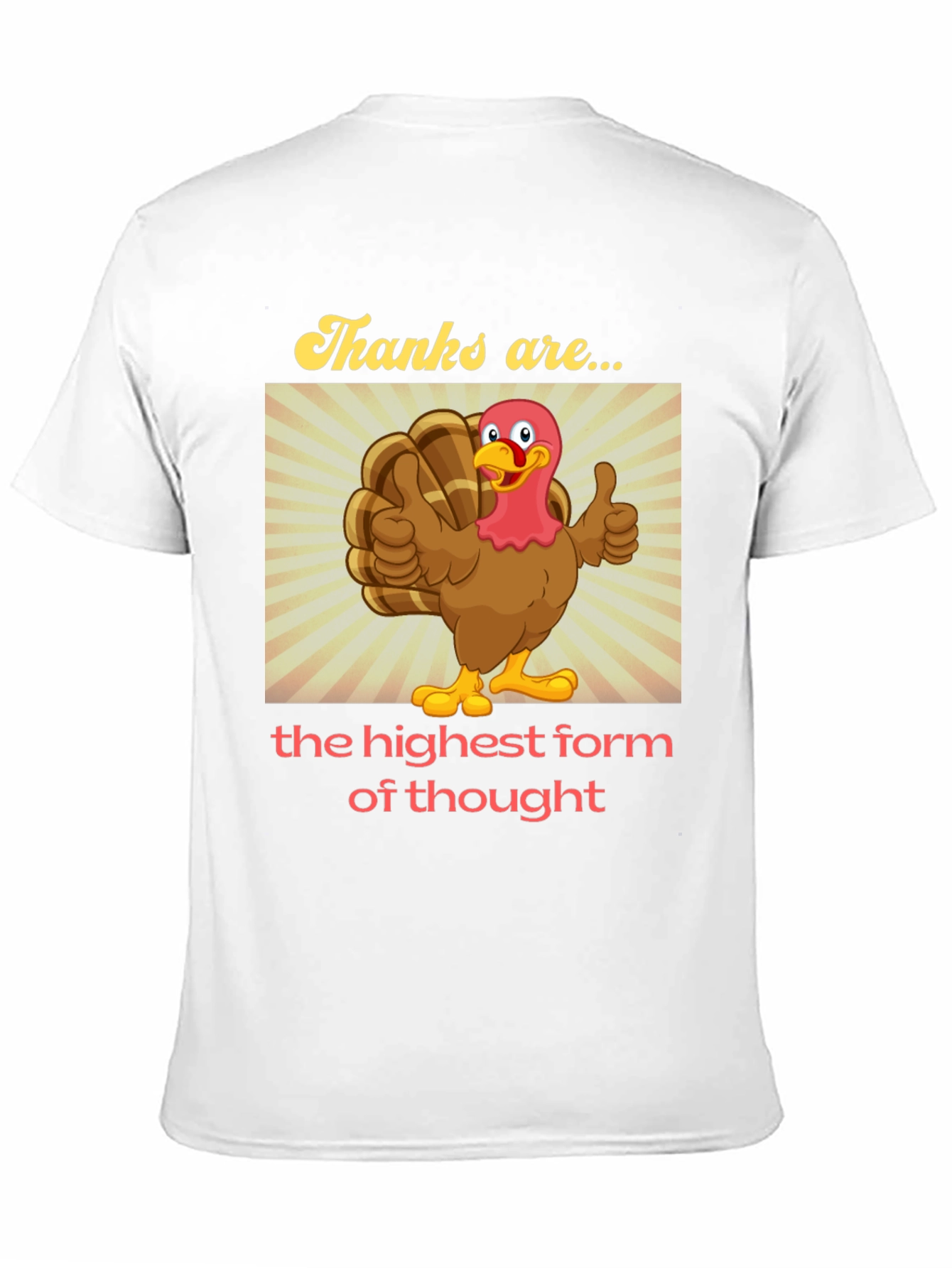 Thanksgiving Turkey T-Shirt - Highest Form of Thought