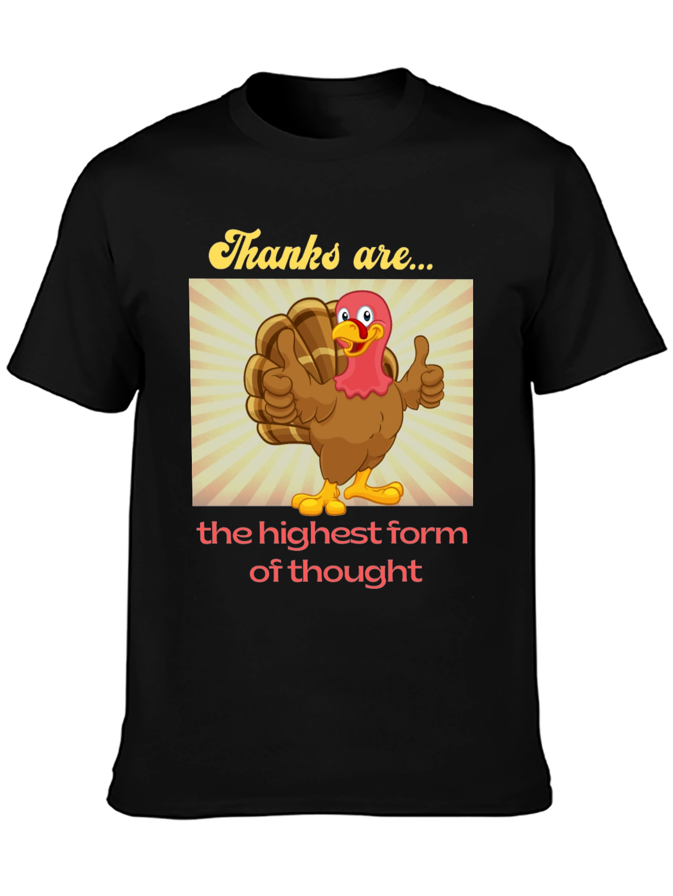 Thanksgiving Turkey T-Shirt - Highest Form of Thought