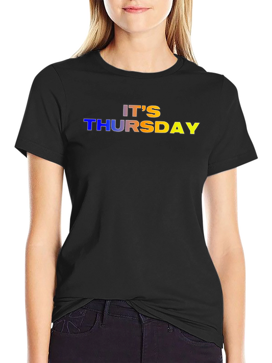 Its Thursday T-Shirt - Fun Graphic Tee