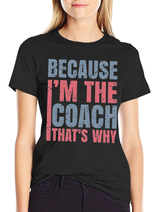 Coach T-Shirt - Because Im The Coach