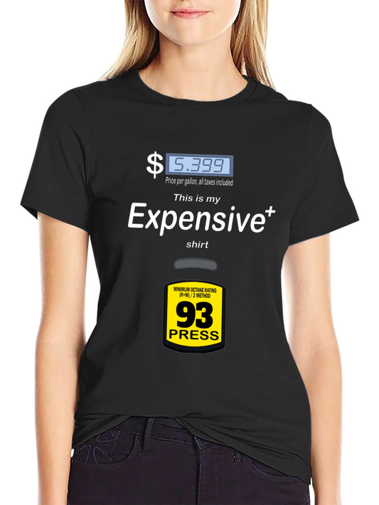 Expensive Gas T-Shirt: Fuel Up Your Wardrobe!