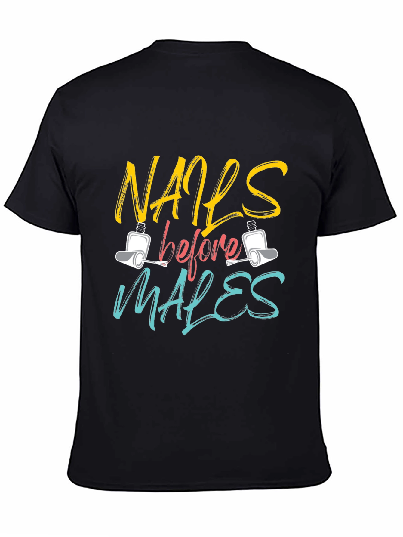 Nails Before Males T-Shirt - Unisex Fashion Tee