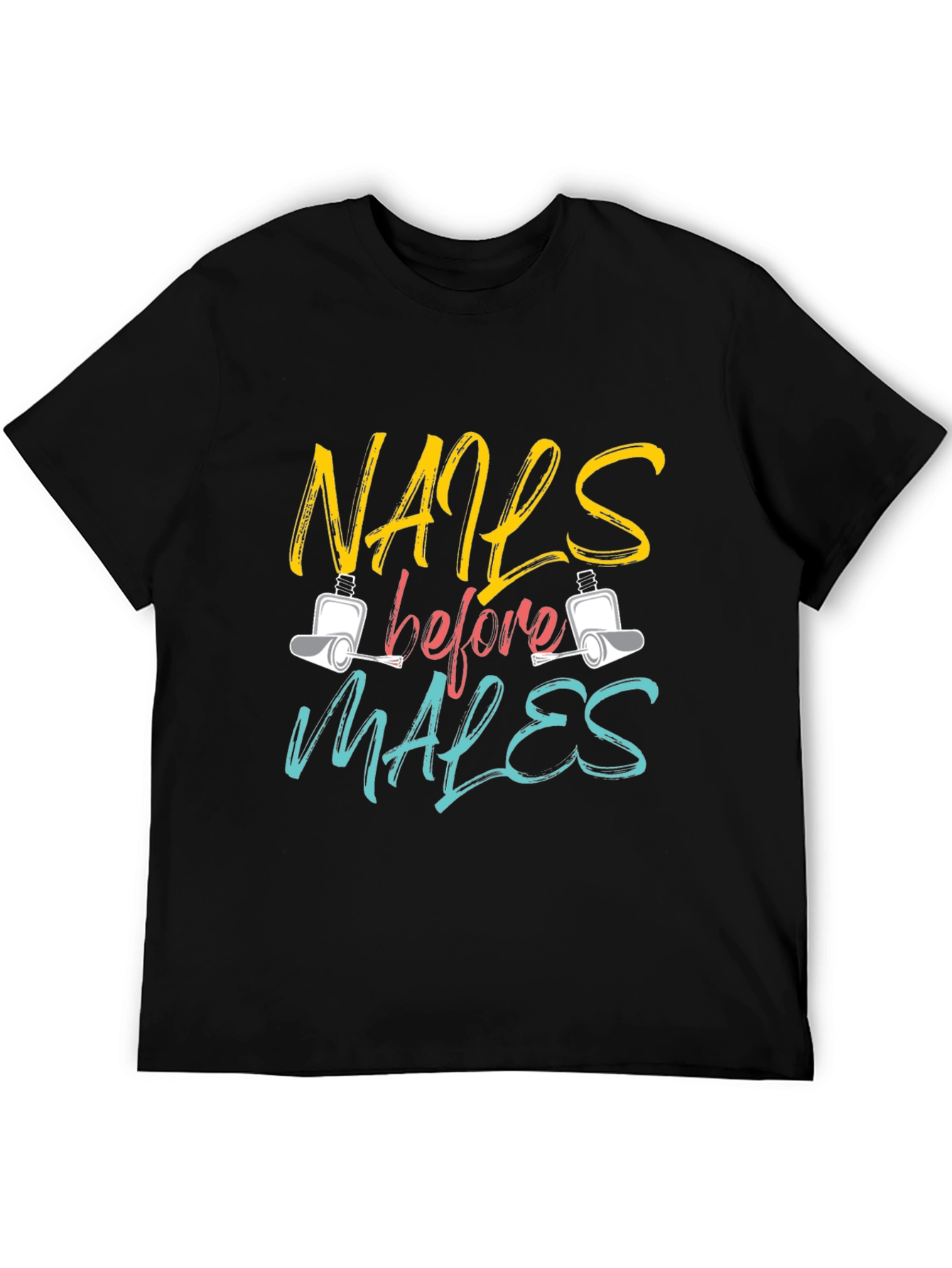 Nails Before Males T-Shirt - Unisex Fashion Tee